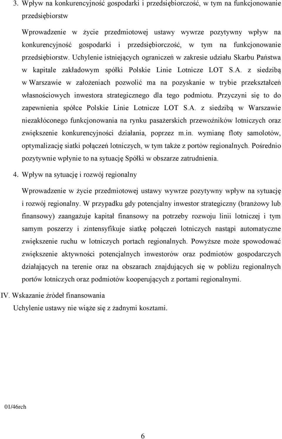 z siedzibą w Warszawie w założeniach pozwolić ma na pozyskanie w trybie przekształceń własnościowych inwestora strategicznego dla tego podmiotu.