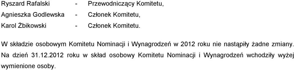 W składzie osobowym Komitetu Nominacji i Wynagrodzeń w 2012 roku nie nastąpiły