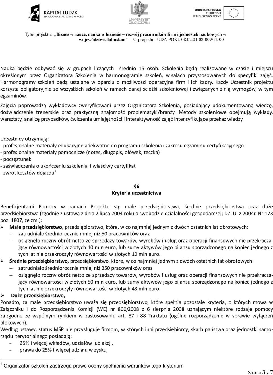 Harmonogramy szkoleń będą ustalane w oparciu o możliwości operacyjne firm i ich kadry.