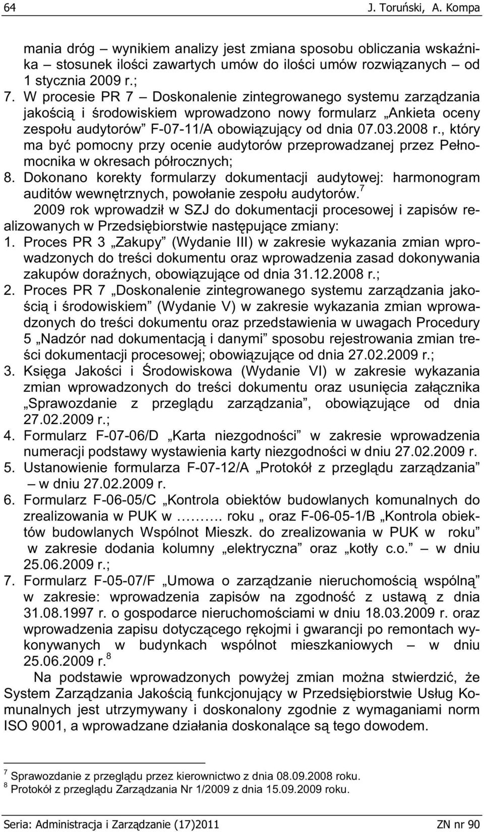 , który ma by pomocny przy ocenie audytorów przeprowadzanej przez Pe nomocnika w okresach pó rocznych; 8.