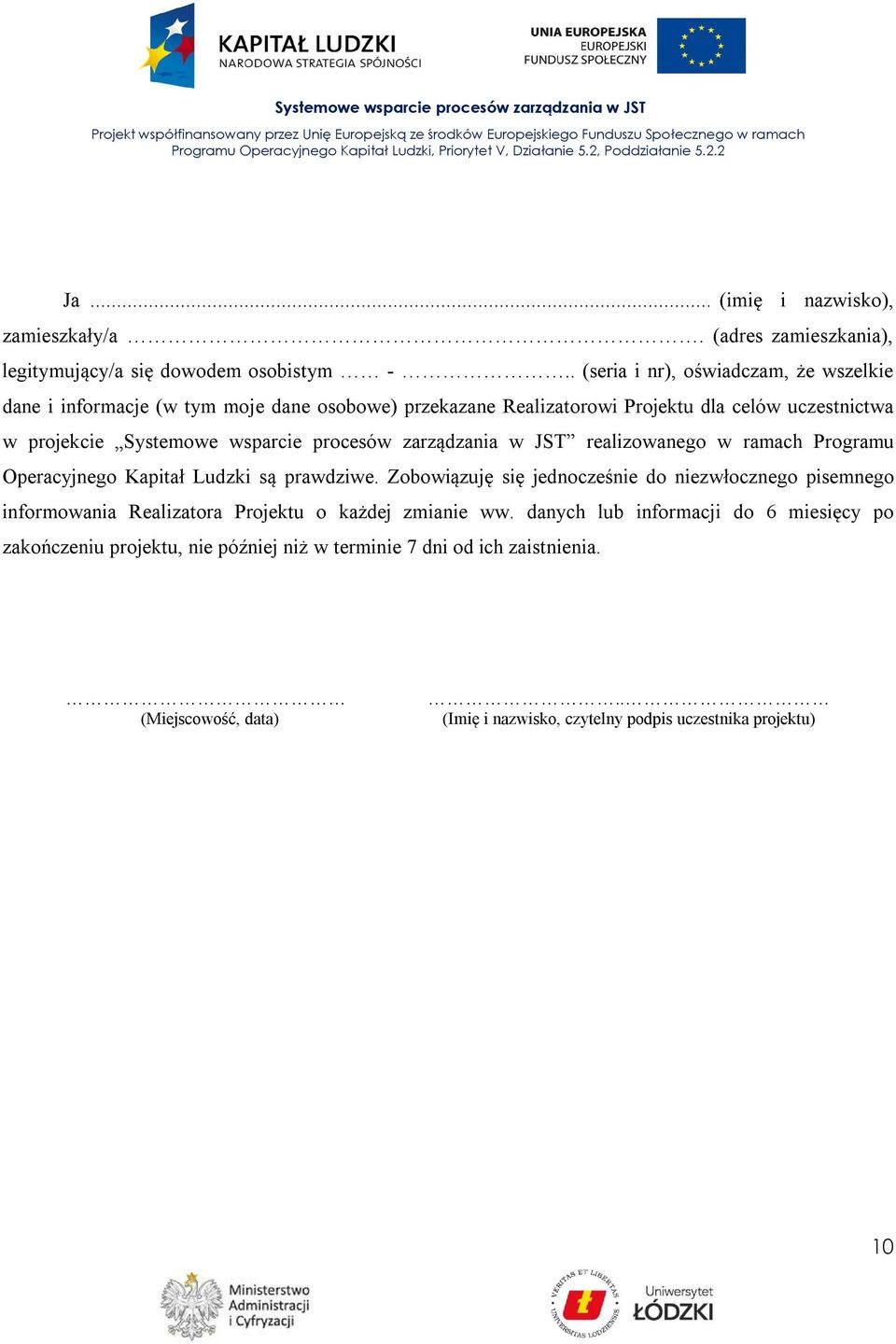 wsparcie procesów zarządzania w JST realizowanego w ramach Programu Operacyjnego Kapitał Ludzki są prawdziwe.