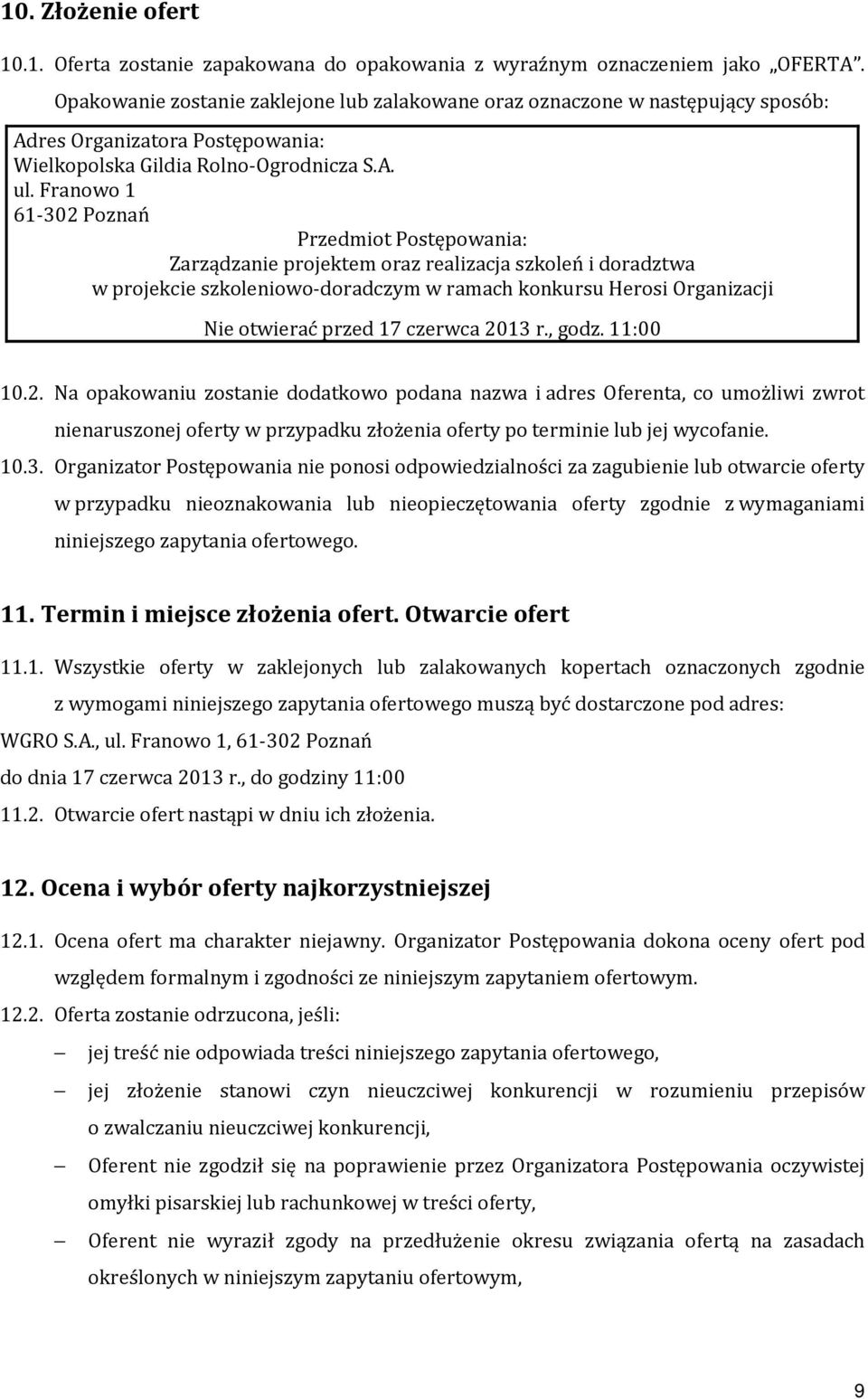 Franowo 1 61-302 Poznań Przedmiot Postępowania: Zarządzanie projektem oraz realizacja szkoleń i doradztwa w projekcie szkoleniowo-doradczym w ramach konkursu Herosi Organizacji Nie otwierać przed 17