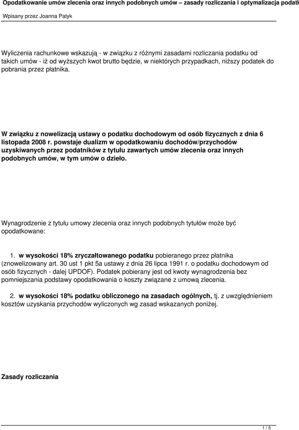 powstaje dualizm w opodatkowaniu dochodów/przychodów uzyskiwanych przez podatników z tytułu zawartych umów zlecenia oraz innych podobnych umów, w tym umów o dzieło.