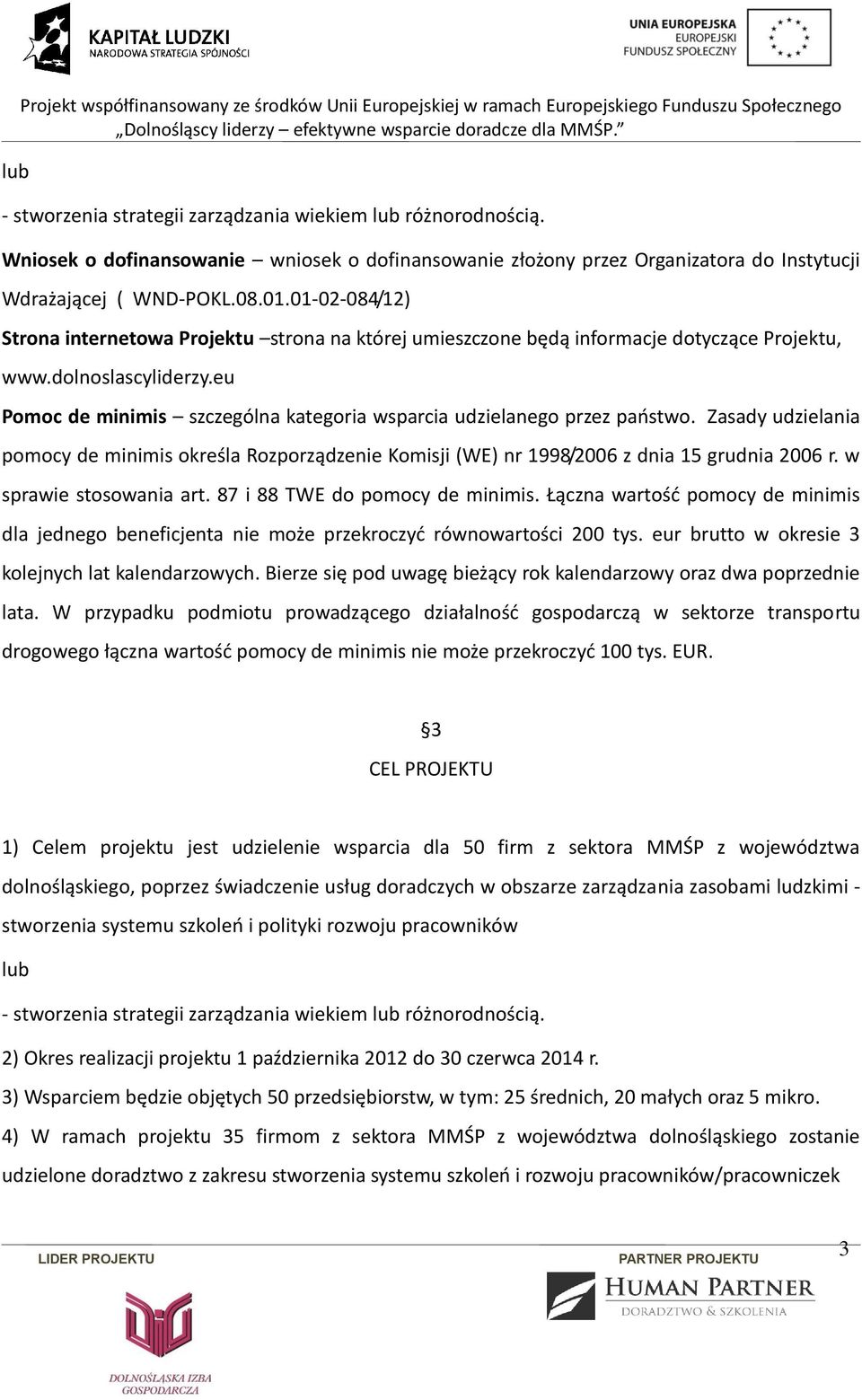 01-02-084/12) Strona internetowa Projektu strona na której umieszczone będą informacje dotyczące Projektu, www.dolnoslascyliderzy.