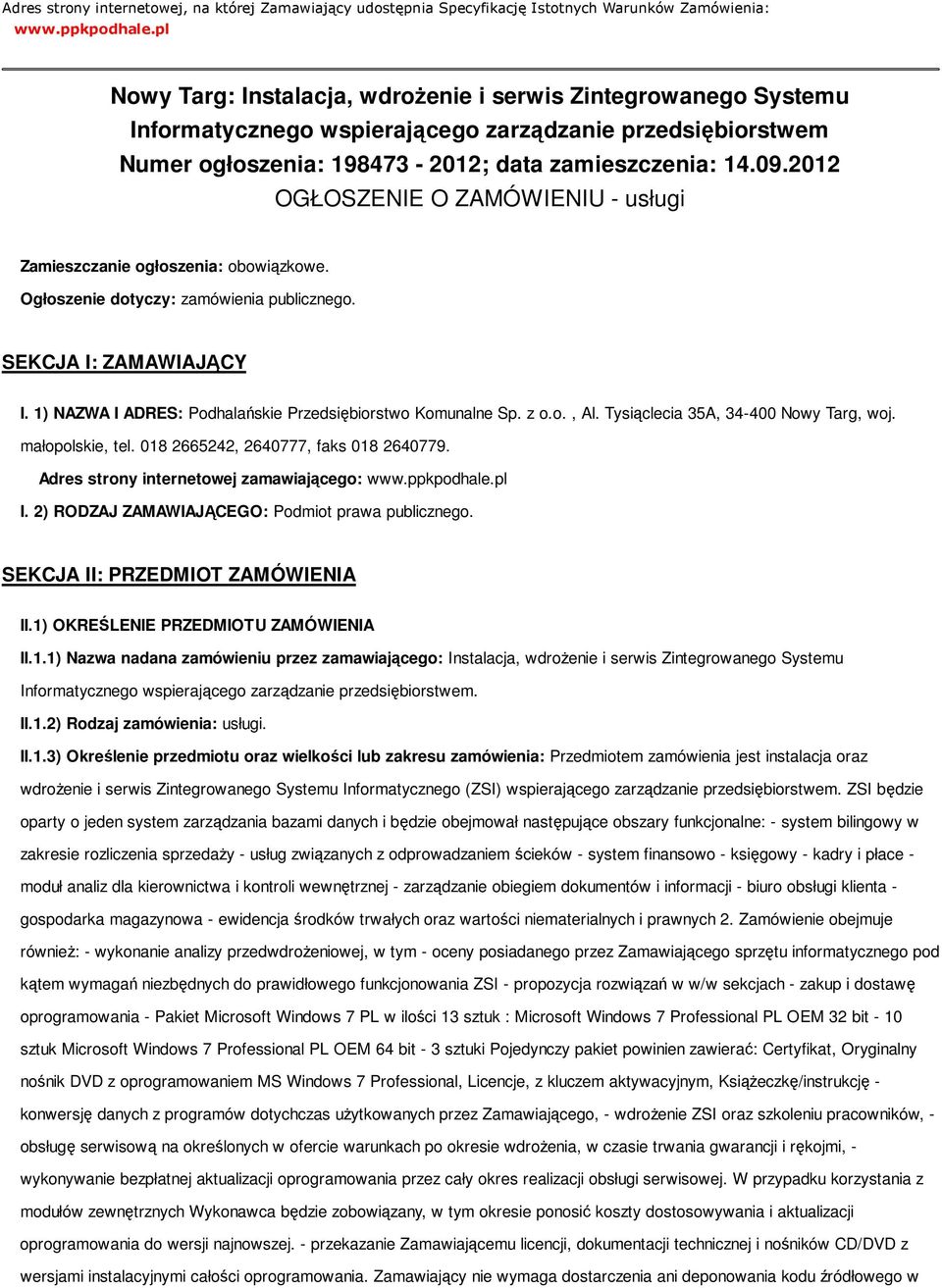 2012 OGŁOSZENIE O ZAMÓWIENIU - usługi Zamieszczanie ogłoszenia: obowiązkowe. Ogłoszenie dotyczy: zamówienia publicznego. SEKCJA I: ZAMAWIAJĄCY I.