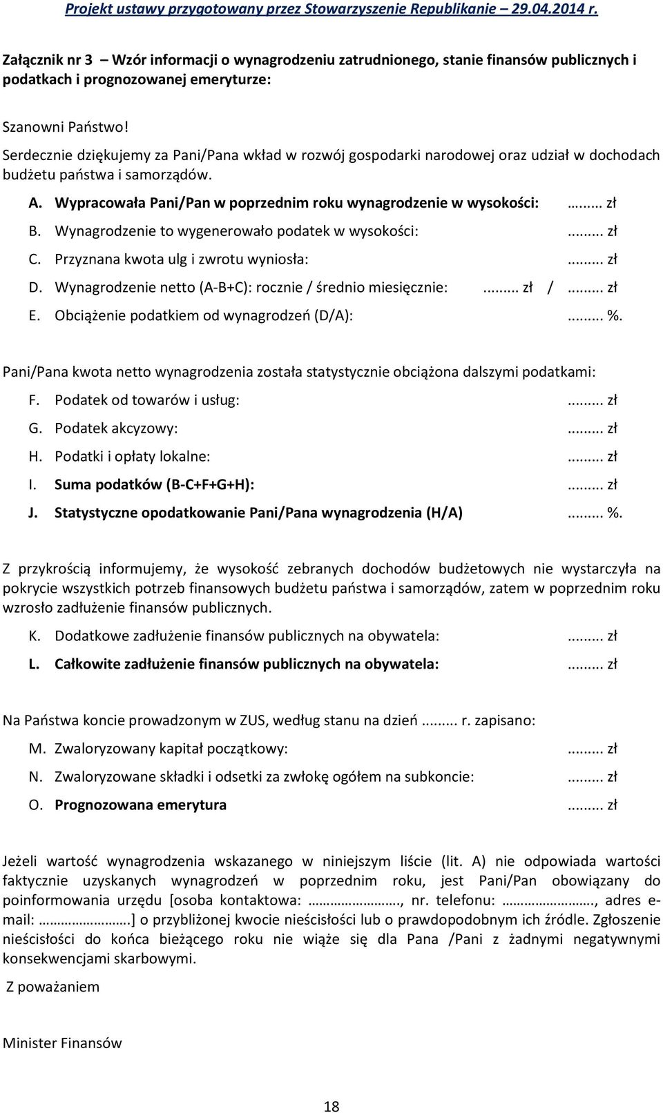 Wynagrodzenie to wygenerowało podatek w wysokości:... zł C. Przyznana kwota ulg i zwrotu wyniosła:... zł D. Wynagrodzenie netto (A-B+C): rocznie / średnio miesięcznie:... zł /... zł E.