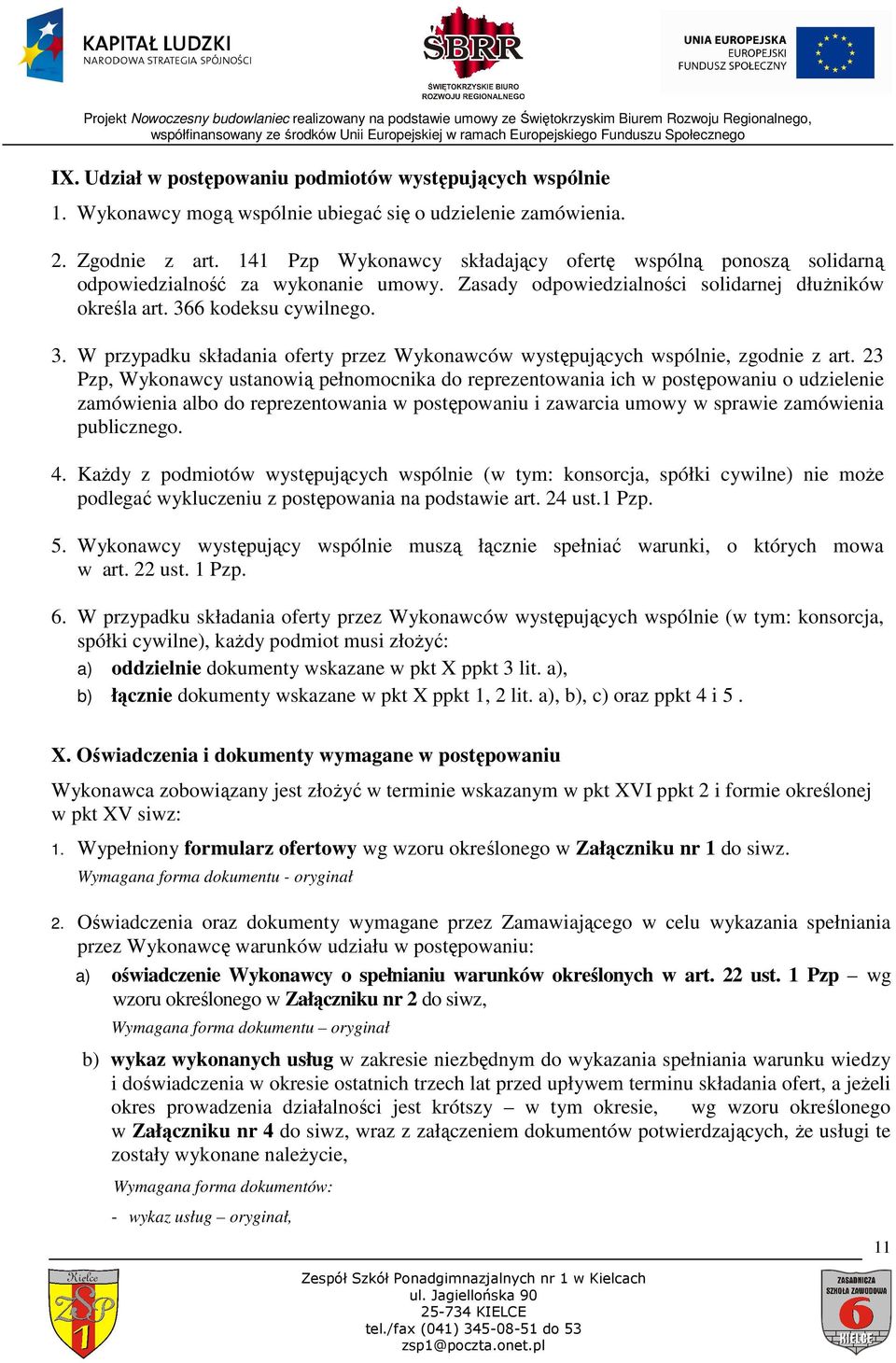 6 kodeksu cywilnego. 3. W przypadku składania oferty przez Wykonawców występujących wspólnie, zgodnie z art.