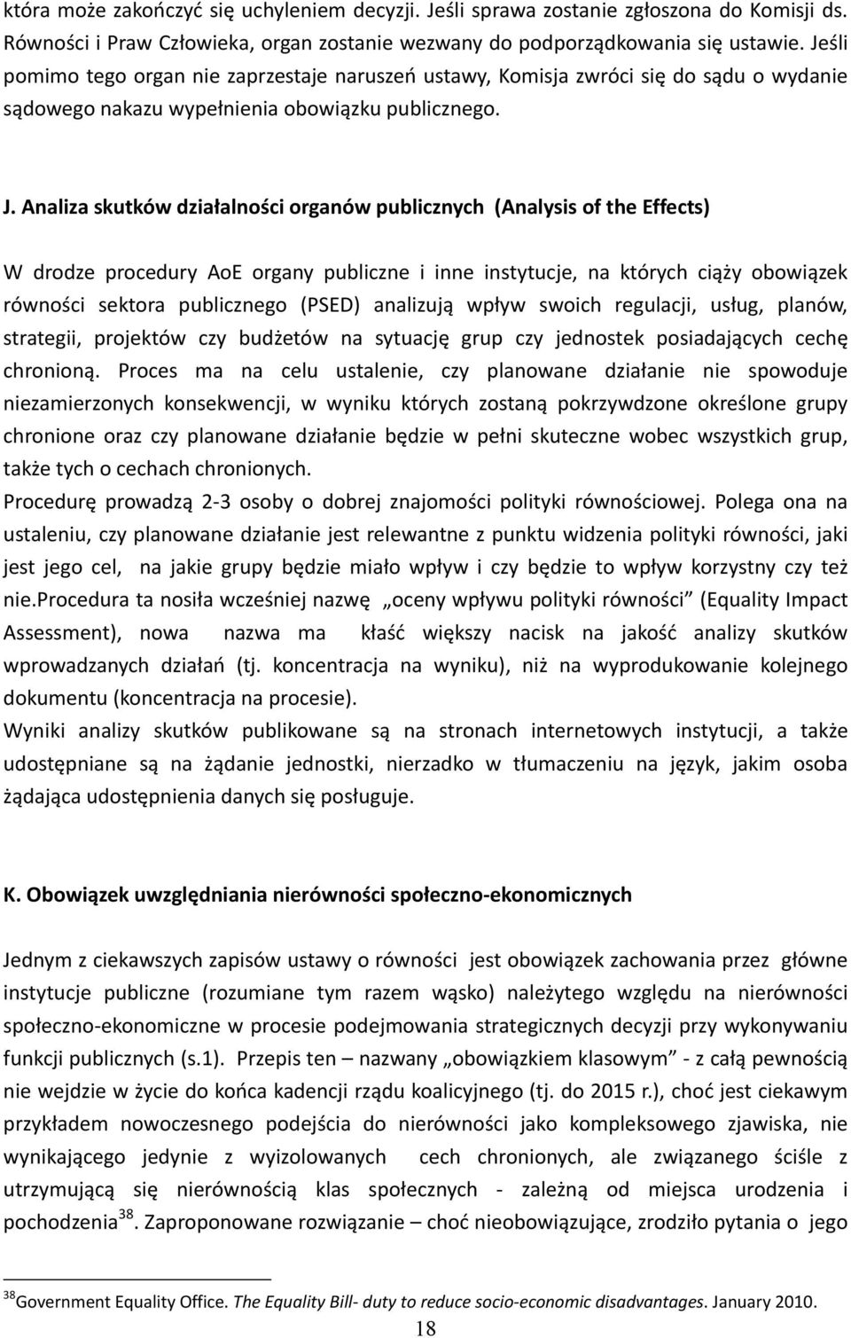 Analiza skutków działalności organów publicznych (Analysis of the Effects) W drodze procedury AoE organy publiczne i inne instytucje, na których ciąży obowiązek równości sektora publicznego (PSED)