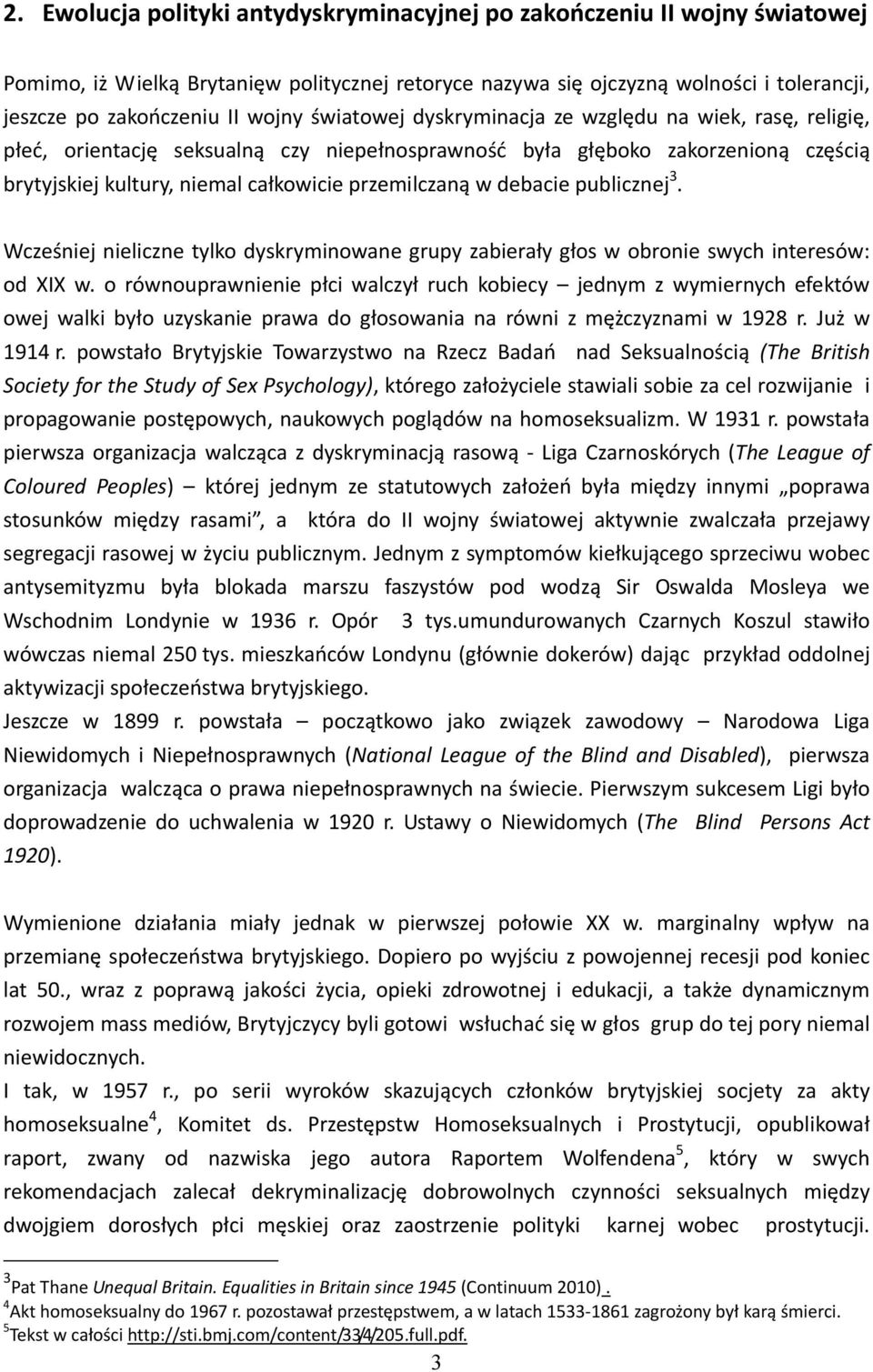 debacie publicznej 3. Wcześniej nieliczne tylko dyskryminowane grupy zabierały głos w obronie swych interesów: od XIX w.