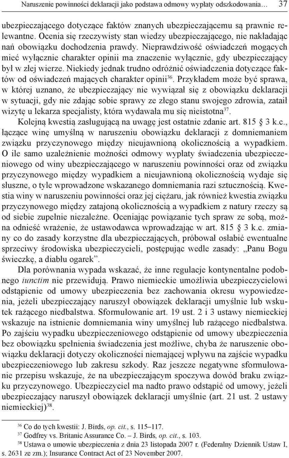 Nieprawdziwość oświadczeń mogących mieć wyłącznie charakter opinii ma znaczenie wyłącznie, gdy ubezpieczający był w złej wierze.