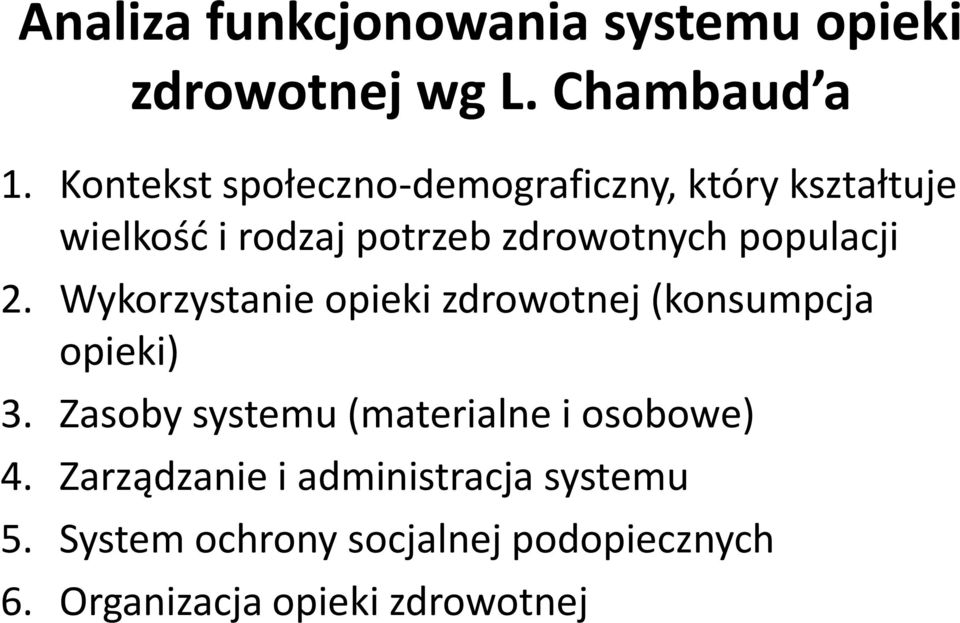 populacji 2. Wykorzystanie opieki zdrowotnej (konsumpcja opieki) 3.