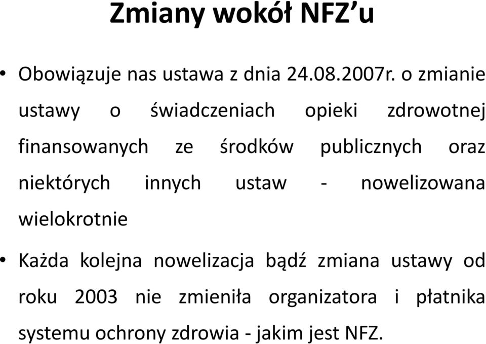 publicznych oraz niektórych innych ustaw - nowelizowana wielokrotnie Każda kolejna