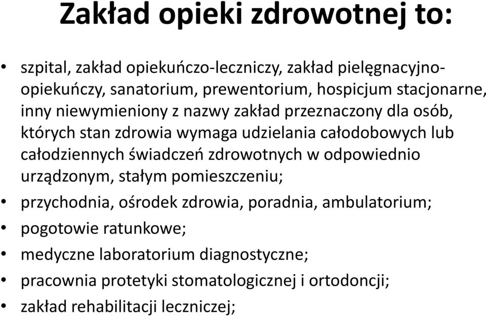 całodziennych świadczeń zdrowotnych w odpowiednio urządzonym, stałym pomieszczeniu; przychodnia, ośrodek zdrowia, poradnia,