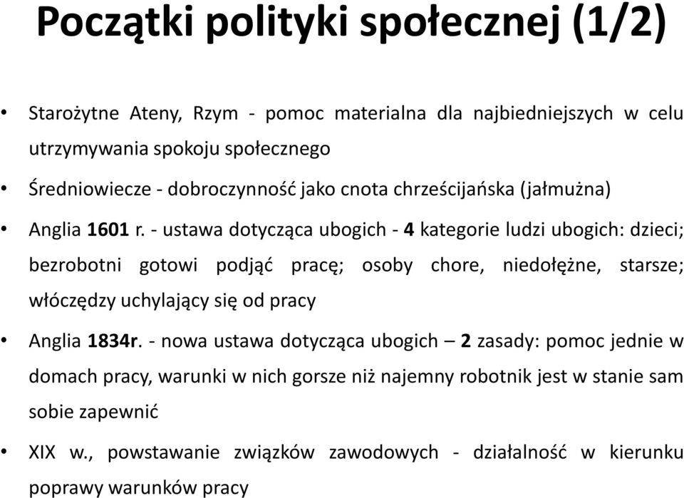 - ustawa dotycząca ubogich - 4 kategorie ludzi ubogich: dzieci; bezrobotni gotowi podjąć pracę; osoby chore, niedołężne, starsze; włóczędzy uchylający się od