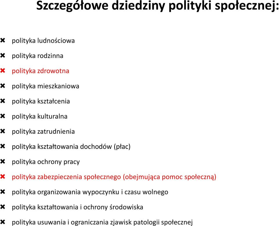 polityka ochrony pracy polityka zabezpieczenia społecznego (obejmująca pomoc społeczną) polityka organizowania