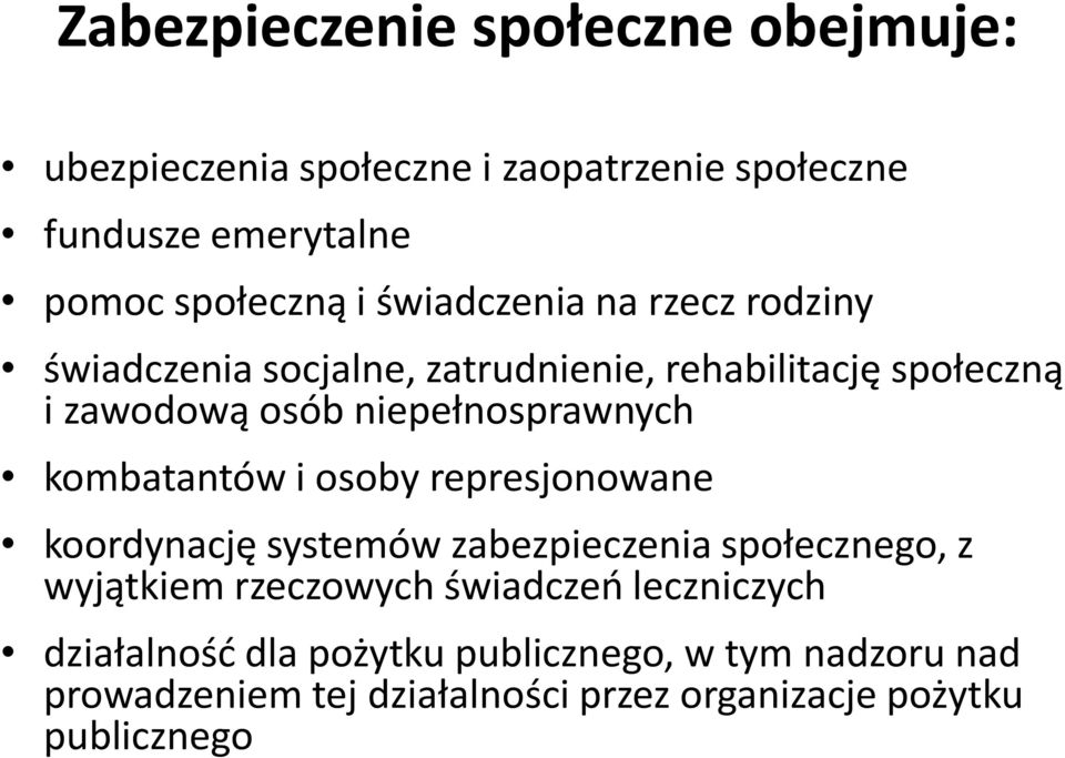 kombatantów i osoby represjonowane koordynację systemów zabezpieczenia społecznego, z wyjątkiem rzeczowych świadczeń