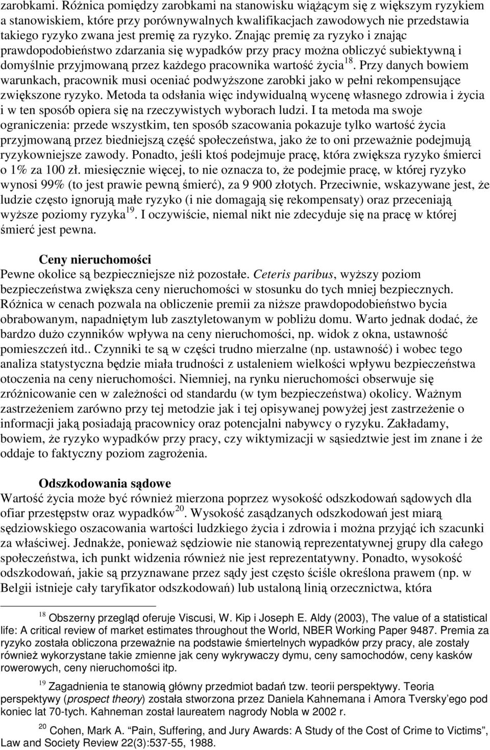 Znajc premi za ryzyko i znajc prawdopodobiestwo zdarzania si wypadków przy pracy mona obliczy subiektywn i domylnie przyjmowan przez kadego pracownika warto ycia 18.