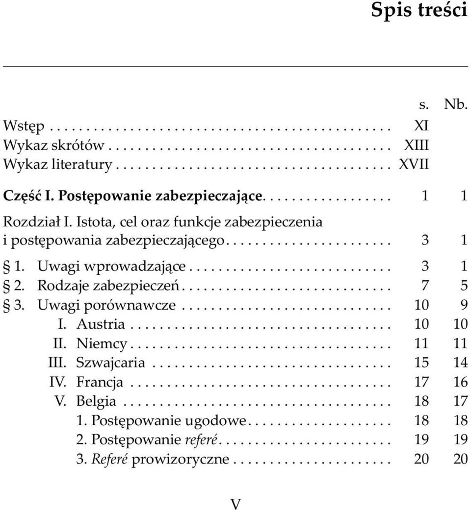 .. 3 1 2. Rodzaje zabezpieczeñ... 7 5 3. Uwagi porównawcze... 10 9 I. Austria... 10 10 II. Niemcy... 11 11 III. Szwajcaria.