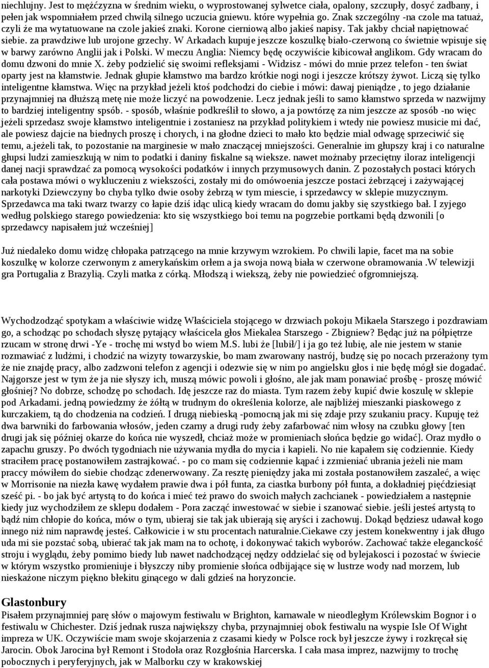 W Arkadach kupuje jeszcze koszulkę biało-czerwoną co świetnie wpisuje się w barwy zarówno Anglii jak i Polski. W meczu Anglia: Niemcy będę oczywiście kibicował anglikom.