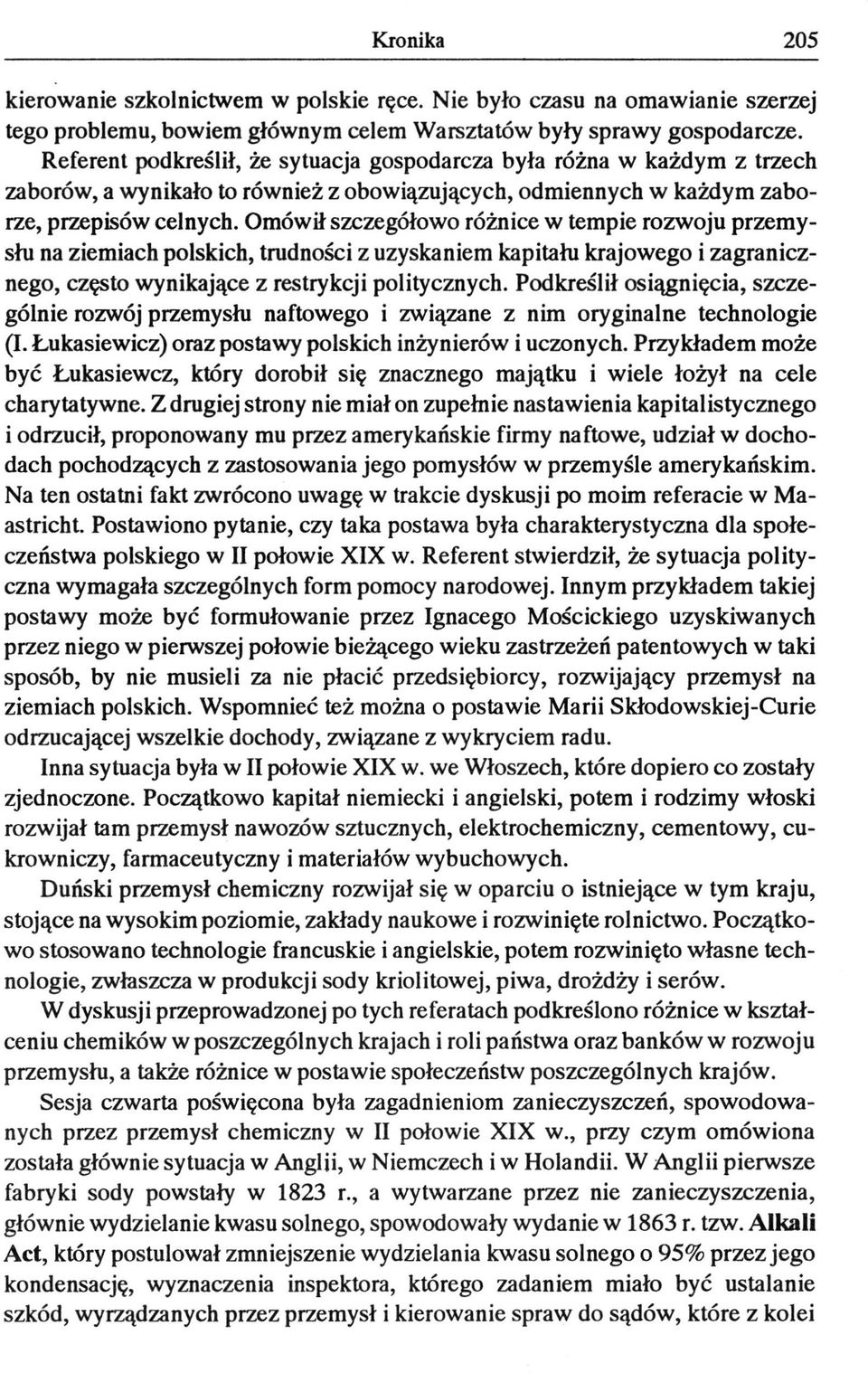 Omówił szczegółowo różnice w tempie rozwoju przemysłu na ziemiach polskich, trudności z uzyskaniem kapitału krajowego i zagranicznego, często wynikające z restrykcji politycznych.