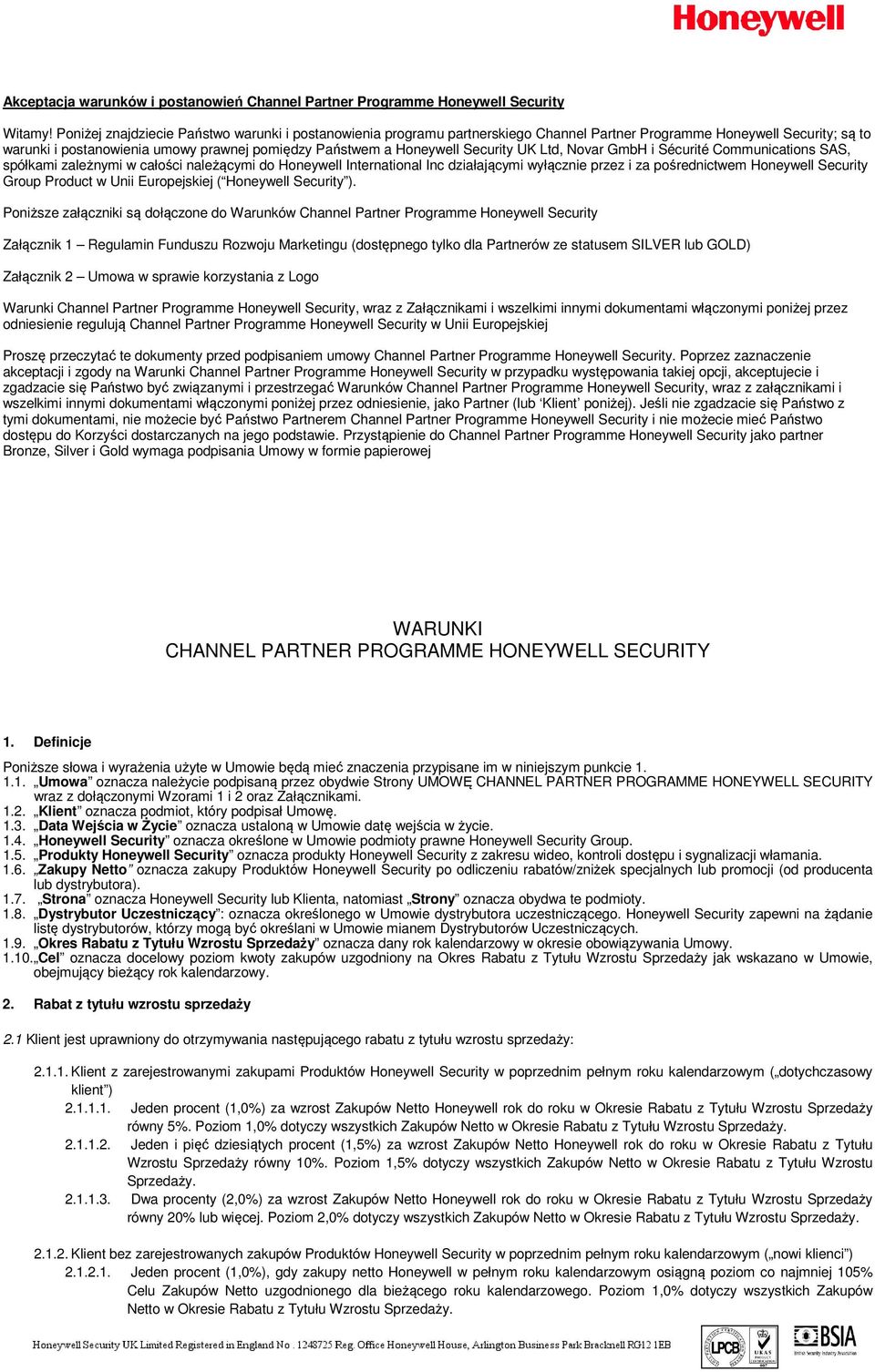 Security UK Ltd, Novar GmbH i Sécurité Communications SAS, spółkami zależnymi w całości należącymi do Honeywell International Inc działającymi wyłącznie przez i za pośrednictwem Honeywell Security