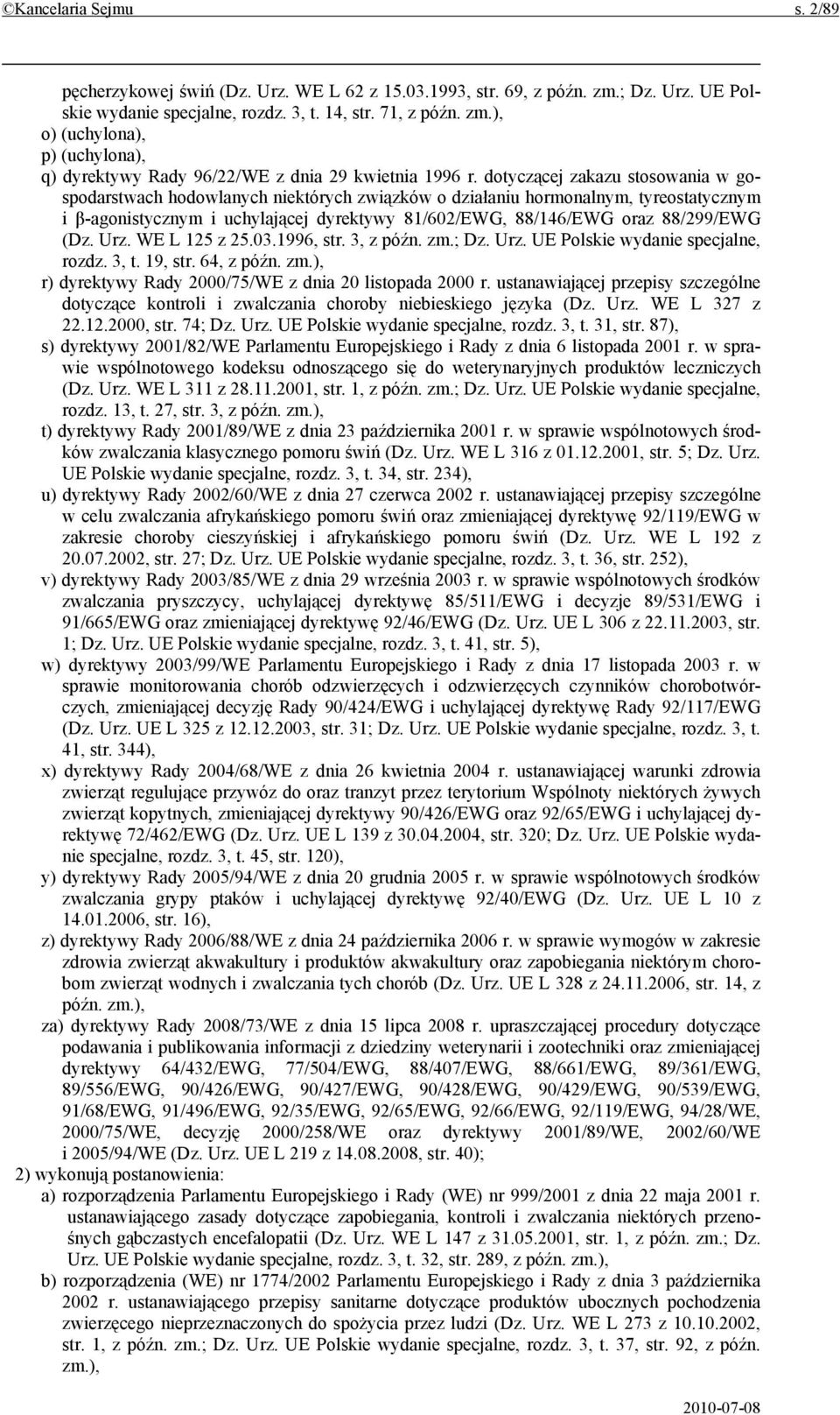 (Dz. Urz. WE L 125 z 25.03.1996, str. 3, z późn. zm.; Dz. Urz. UE Polskie wydanie specjalne, rozdz. 3, t. 19, str. 64, z późn. zm.), r) dyrektywy Rady 2000/75/WE z dnia 20 listopada 2000 r.