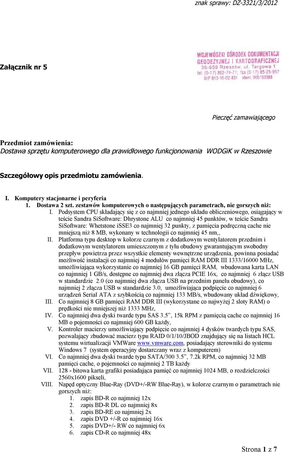 Podsystem CPU składający się z co najmniej jednego układu obliczeniowego, osiągający w teście Sandra SiSoftware: Dhrystone ALU co najmniej 45 punktów, w teście Sandra SiSoftware: Whetstone isse3 co