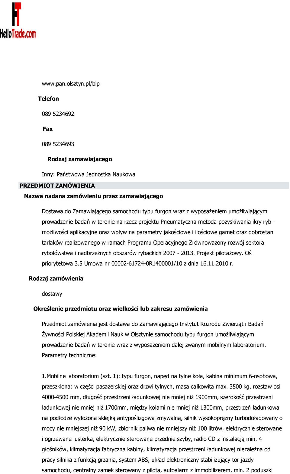 typu furgon wraz z wyposażeniem umożliwiającym prowadzenie badań w terenie na rzecz projektu Pneumatyczna metoda pozyskiwania ikry ryb - możliwości aplikacyjne oraz wpływ na parametry jakościowe i