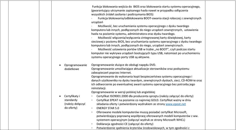 operacyjnego z dysku twardego komputera lub innych, podłączonych do niego urządzeń zewnętrznych, ustawienia hasła na poziomie systemu, administratora oraz dysku twardego.