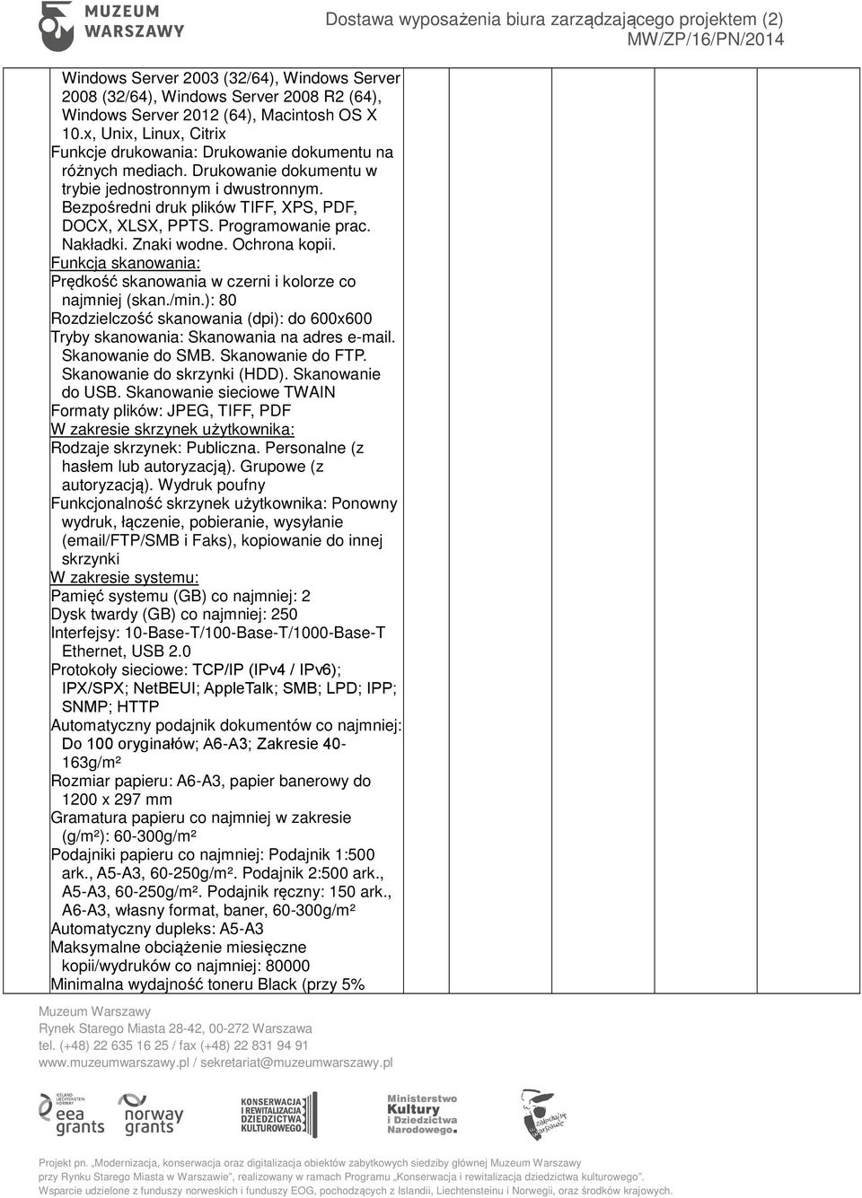 Programowanie prac. Nakładki. Znaki wodne. Ochrona kopii. Funkcja skanowania: Prędkość skanowania w czerni i kolorze co najmniej (skan./min.