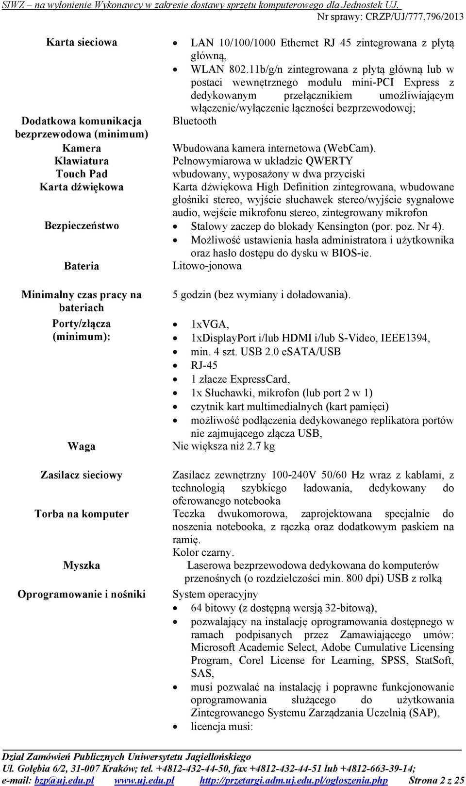 Bluetooth bezprzewodowa (minimum) Kamera Wbudowana kamera internetowa (WebCam).