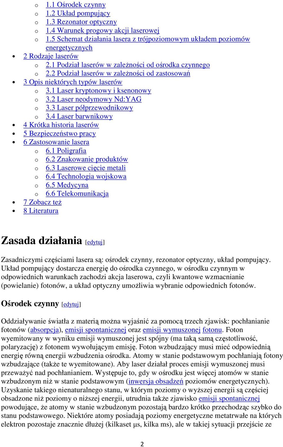 2 Podział laserów w zaleŝności od zastosowań 3 Opis niektórych typów laserów o 3.1 Laser kryptonowy i ksenonowy o 3.2 Laser neodymowy Nd:YAG o 3.3 Laser półprzewodnikowy o 3.