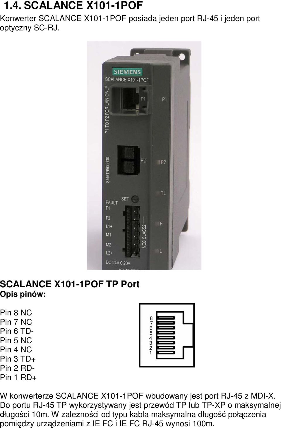 SCALANCE X101-1POF wbudowany jest port RJ-45 z MDI-X.