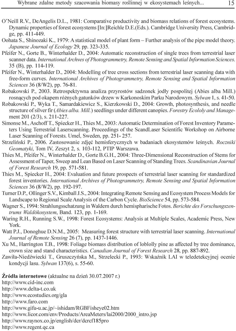 , 1979: A statistical odel of plant for Further analysis of the pipe odel theory. Japanese Journal of Ecology 29, pp. 323-335. Pfeifer N., Gorte B., Winterhalder D.