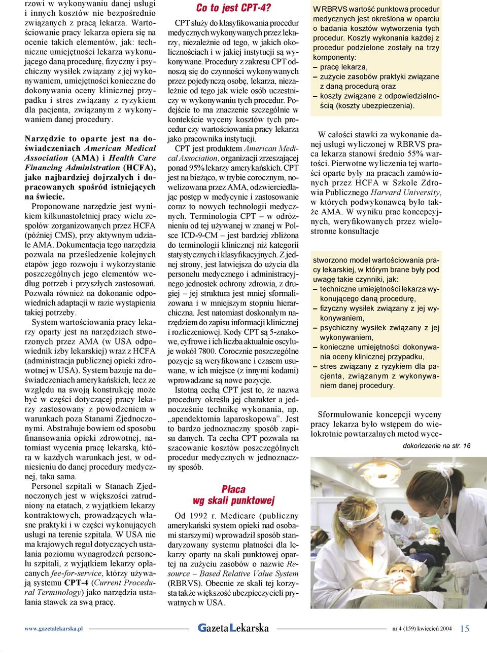 związanym z wykonywaniem danej procedury Narzędzie to oparte jest na doświadczeniach American Medical Association (AMA) i Health Care Financing Administration (HCFA), jako najbardziej dojrzałych i