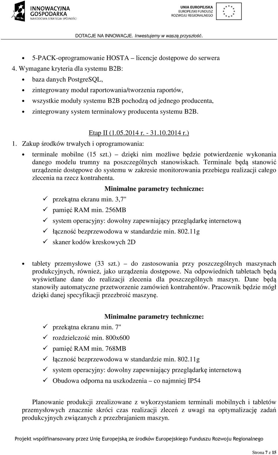 terminalowy producenta systemu B2B. Etap II (1.05.2014 r. - 31.10.2014 r.) 1. Zakup środków trwałych i oprogramowania: terminale mobilne (15 szt.