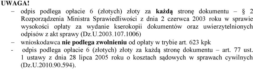 2003 roku w sprawie wysokości opłaty za wydanie kserokopii dokumentów oraz uwierzytelnionych odpisów z akt sprawy (Dz.U.2003.107.