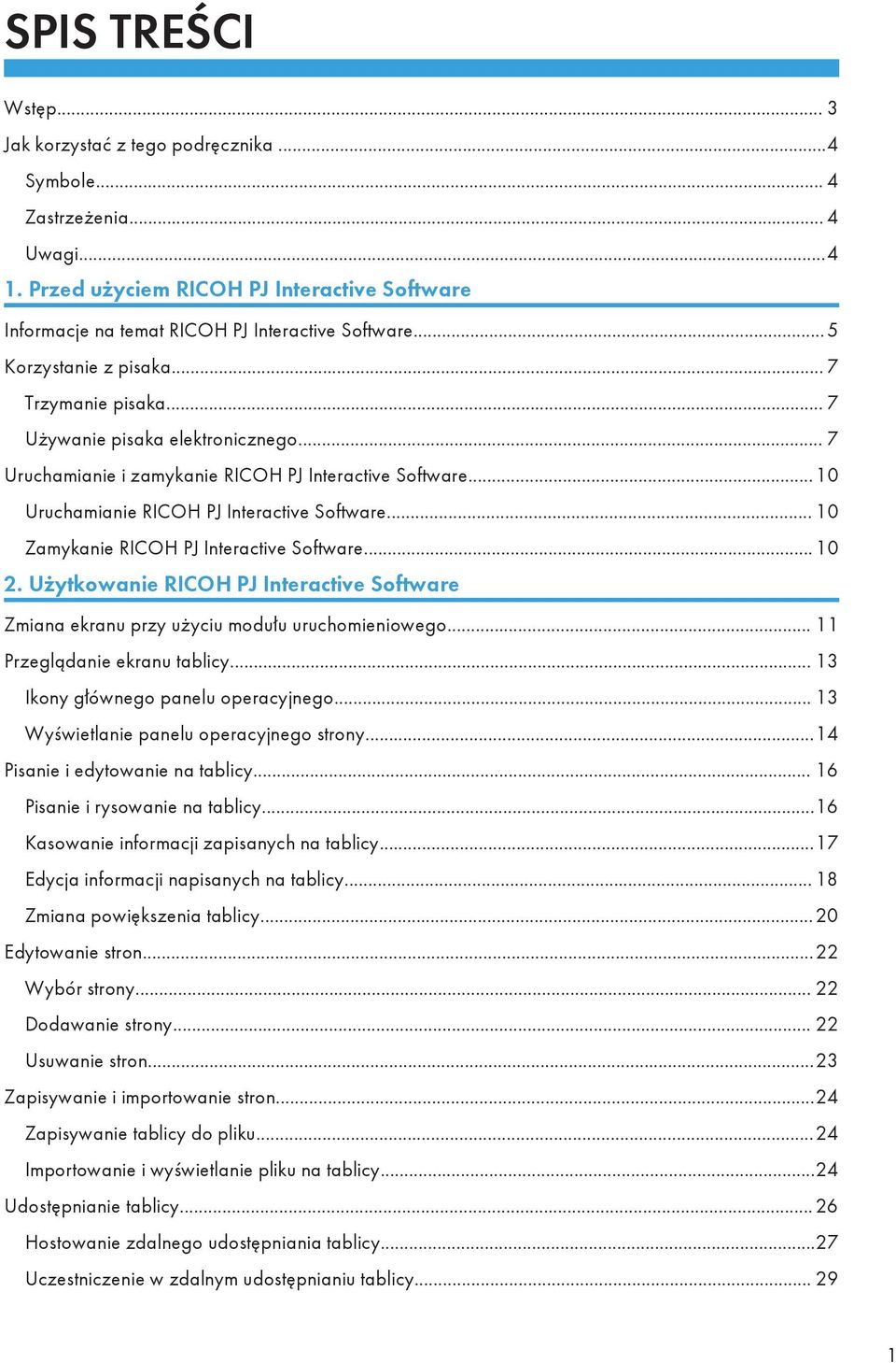 .. 10 Zamykanie RICOH PJ Interactive Software... 10 2. Użytkowanie RICOH PJ Interactive Software Zmiana ekranu przy użyciu modułu uruchomieniowego... 11 Przeglądanie ekranu tablicy.