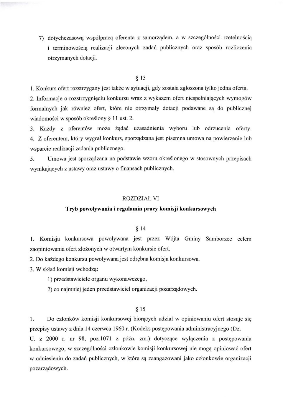 Informacje o rozstrzygnieciu konkursu wraz z wykazem ofert niespelniajacych wymogow formalnych jak rowniez ofert, ktore nie otrzymaly dotacji podawane 53 do publicznej wiadomosci w sposob okreslony