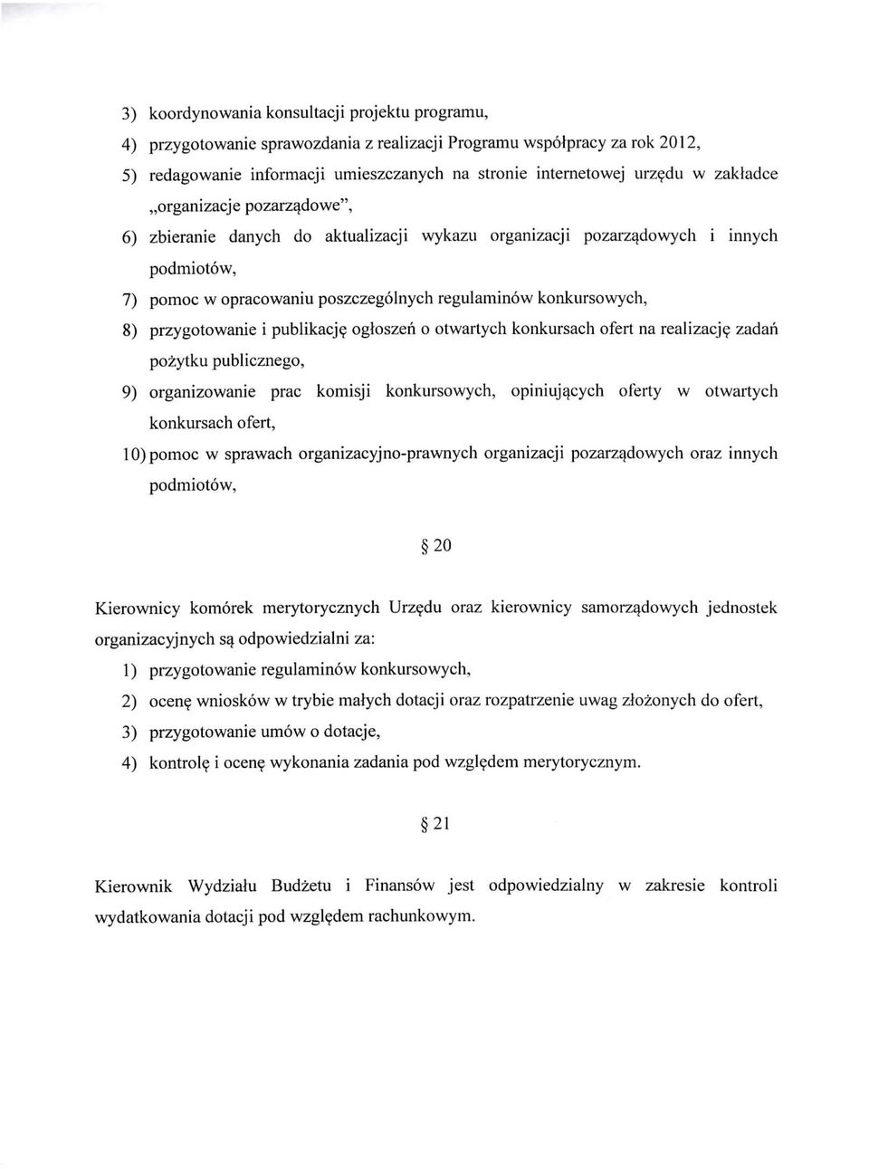 przygotowanie i publikacje ogloszen o otwarlych konkursach ofert na realizacje zadari pozytku publicznego, 9) organizowanie prac komisji konkursowych, opiniujqcych oferty w otwartych konkursach