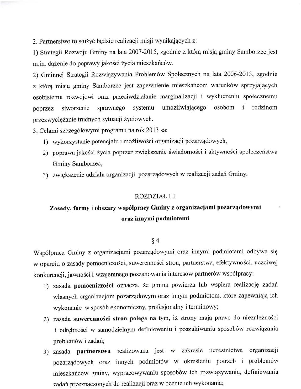 gminy Samborzec jest zapewnienie mieszkancom warunkow sprzyjajacych osobistemu rozwojowi oraz przeciwdzialanie marginalizacji i wykluczeniu spotecznemu poprzez stworzenie sprawnego systemu