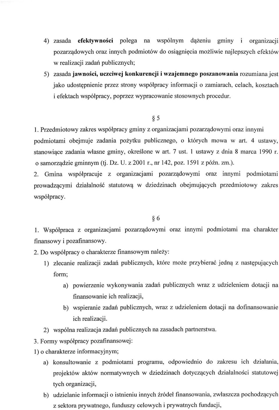 wypracowanie stosownych procedur. 5 1. Przedmiotowy zakres wspolpracy gminy z organizacjami pozarz^dowymi oraz innymi podmiotami obejmuje zadania pozytku publicznego, o ktorych mowa w art.