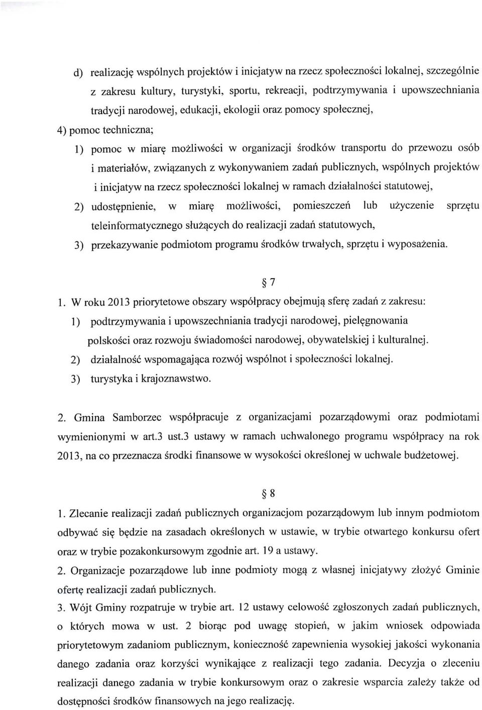 mozliwosci w organizacji srodkow transportu do przewozu osob i materialow, zwiazanych z wykonywaniem zadan publicznych, wspolnych projektow i inicjatyw na rzecz spolecznosci lokalnej w ramach