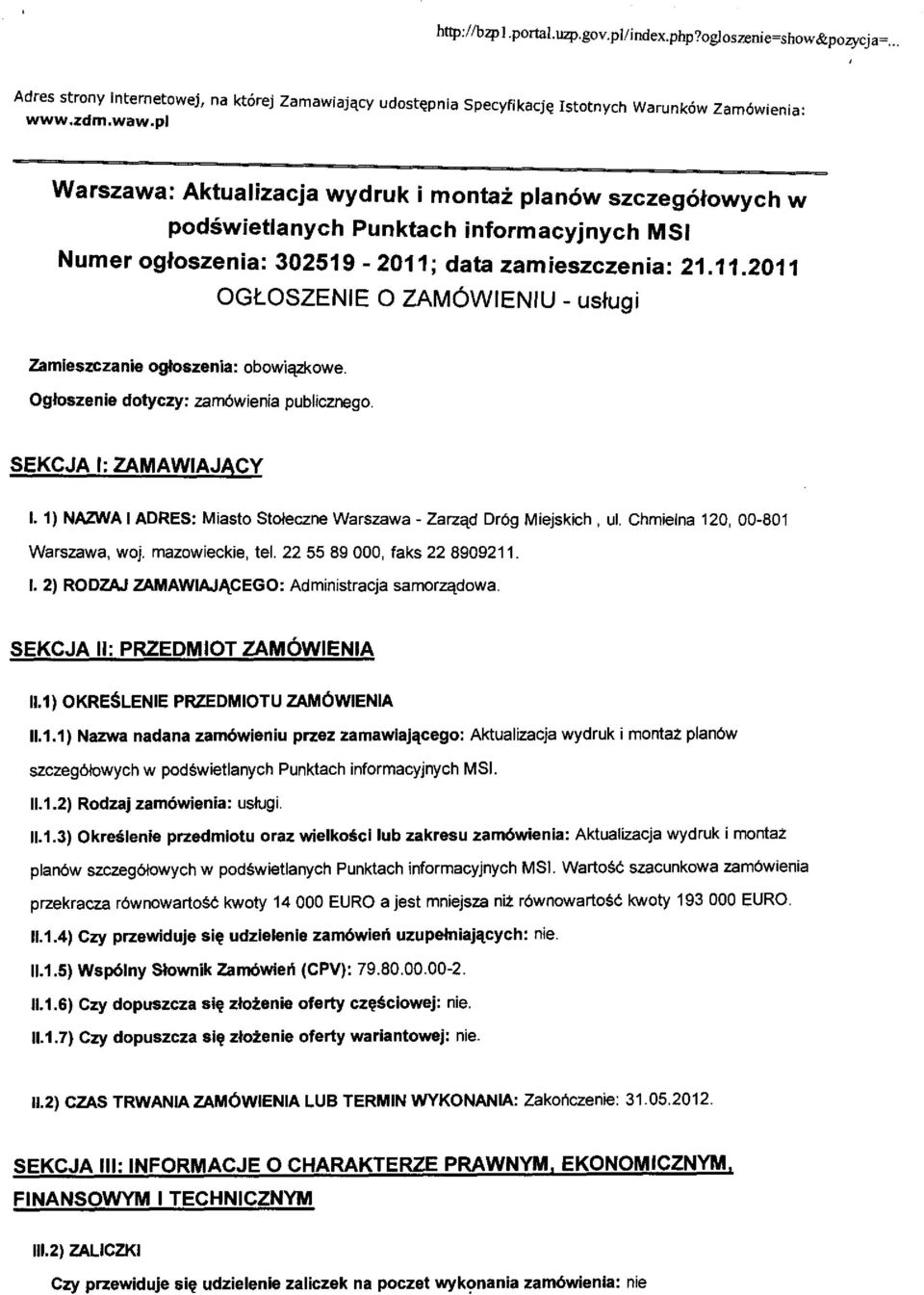 ; data zamieszczenia : 21.11.2011 OGLOSZENIE 0 ZAMOWIENIU - usjugi Zamieszczanie ogloszenia : obowiazkowe. Ogtoszenie dotyczy : zam6wienia publicznego. SEKCJA I : ZAMAWIAJACY I.