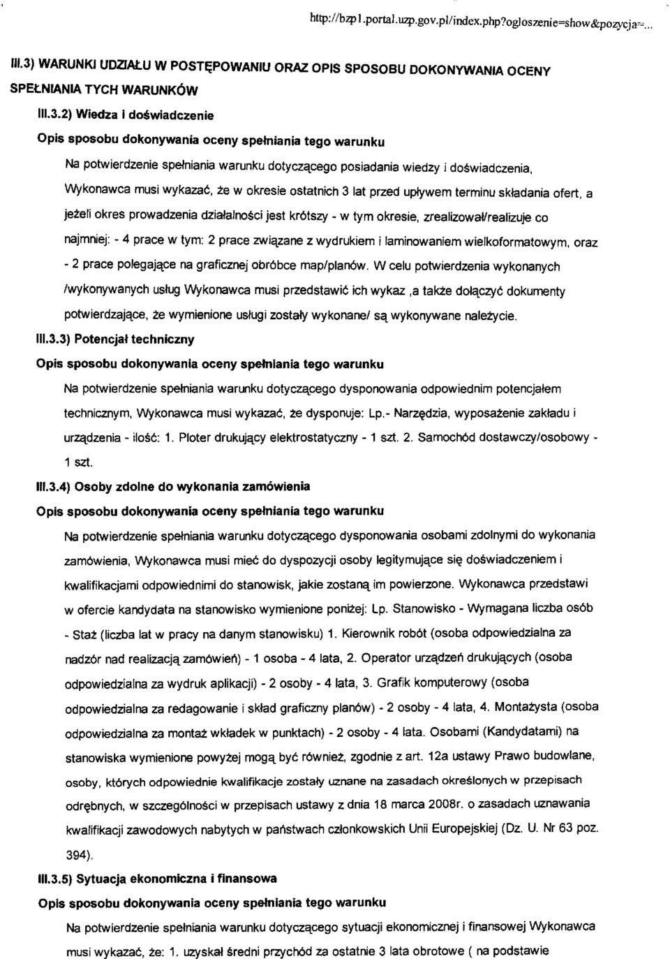 2) Wiedza i do*wiadczenie Opis sposobu dokonywania oceny spelniania tego warunku Na potwierdzenie spetniania warunku dotyczacego posiadania wiedzy i dotwiadczenia, Wykonawca musi wykaza6, 2e w