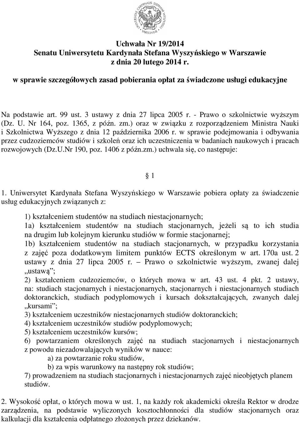 1365, z późn. zm.) oraz w związku z rozporządzeniem Ministra Nauki i Szkolnictwa Wyższego z dnia 12 października 2006 r.