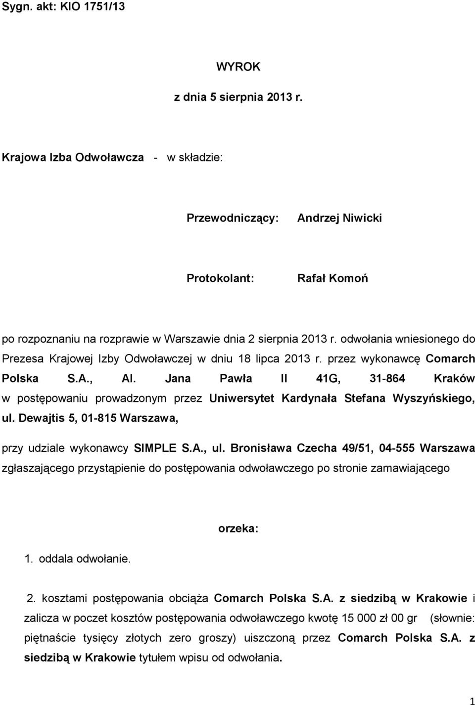 odwołania wniesionego do Prezesa Krajowej Izby Odwoławczej w dniu 18 lipca 2013 r. przez wykonawcę Comarch Polska S.A., Al.