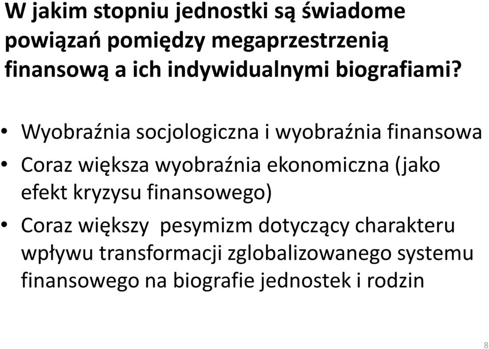 Wyobraźnia socjologiczna i wyobraźnia finansowa Coraz większa wyobraźnia ekonomiczna (jako