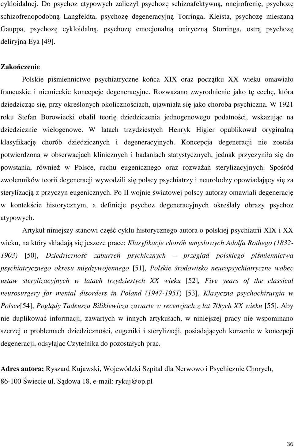 psychozę emocjonalną oniryczną Storringa, ostrą psychozę deliryjną Eya [49].