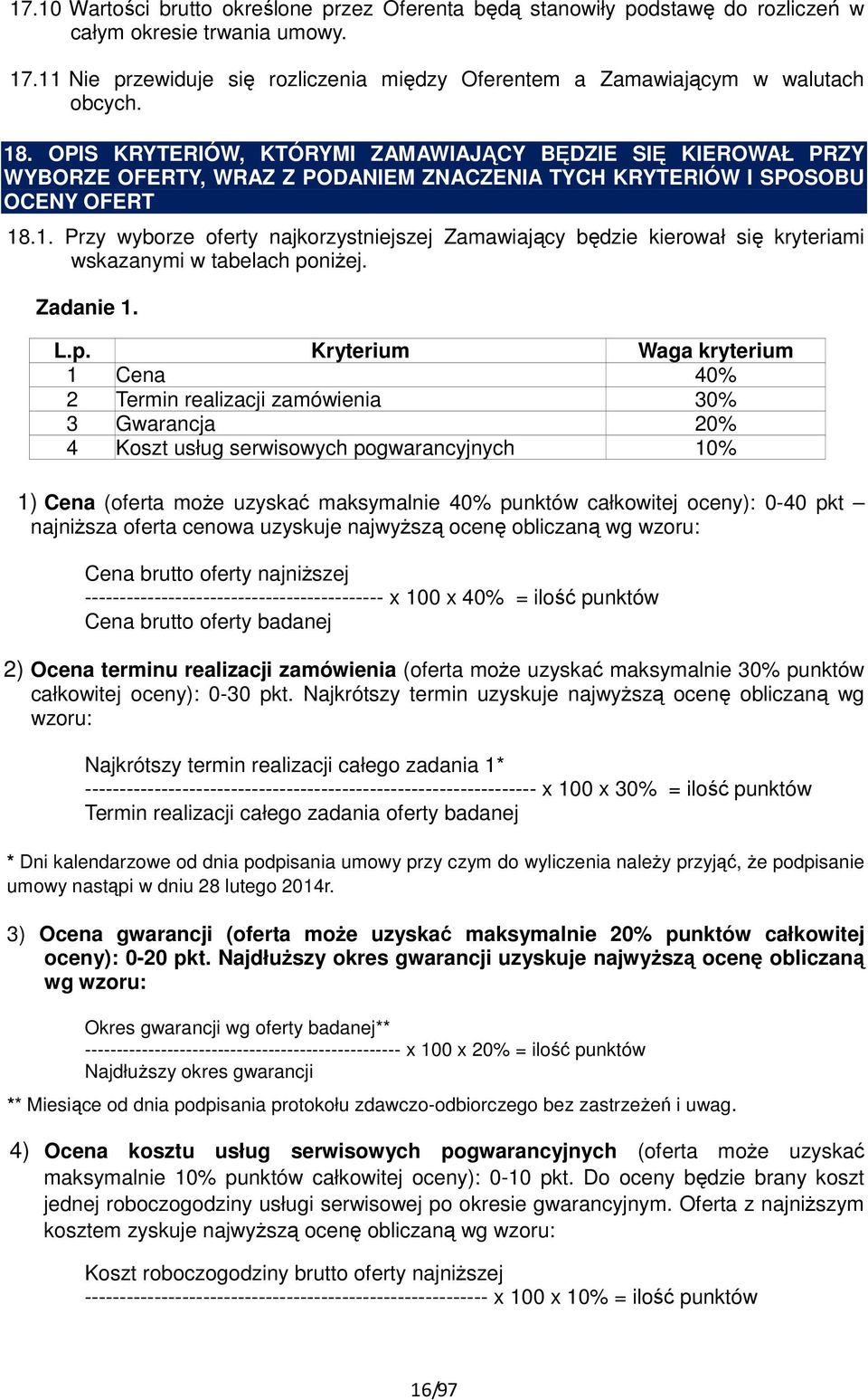 OPIS KRYTERIÓW, KTÓRYMI ZAMAWIAJĄCY BĘDZIE SIĘ KIEROWAŁ PRZY WYBORZE OFERTY, WRAZ Z PODANIEM ZNACZENIA TYCH KRYTERIÓW I SPOSOBU OCENY OFERT 18